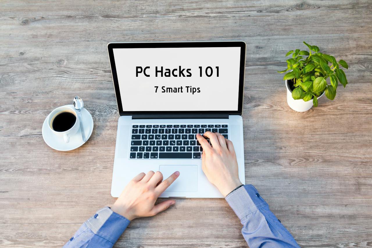 PC Hacks 101: 7 Smart Tips to Optimize Performance and Efficiency
