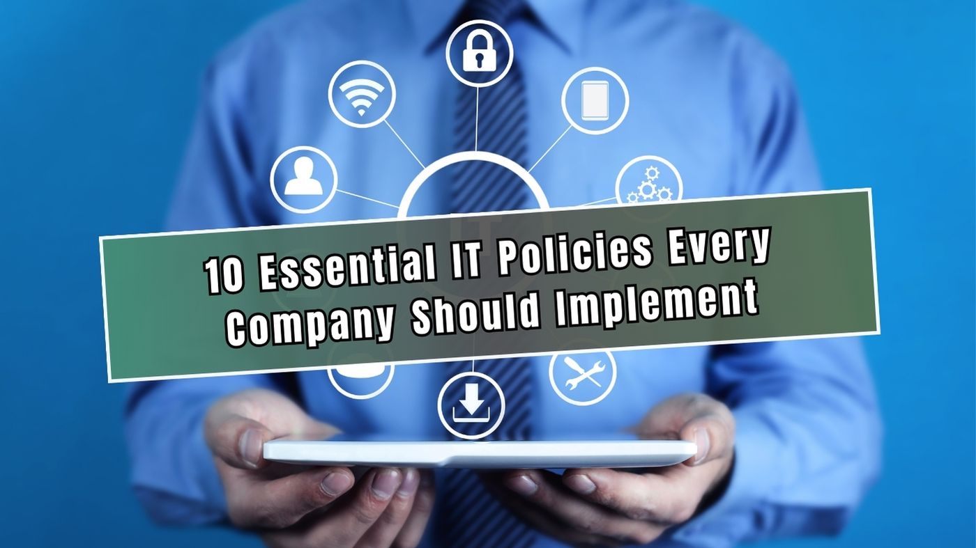 10 Essential IT Policies Every Company Should Implement