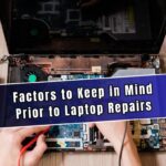 Factors to Keep in Mind Prior to Laptop Repairs