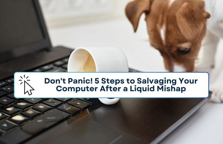 Don't Panic! 5 Steps to Salvaging Your Computer After a Liquid Mishap