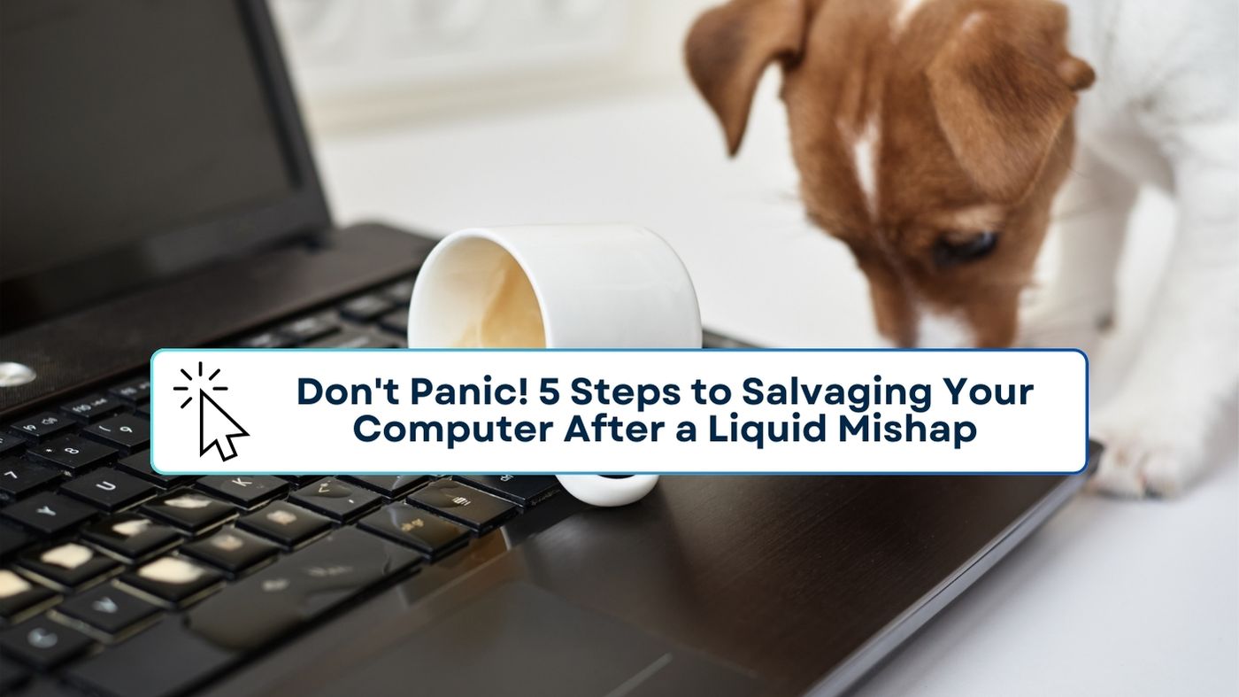 Don't Panic! 5 Steps to Salvaging Your Computer After a Liquid Mishap