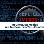TN Computer Medics: We Are Experts in Virus Removal