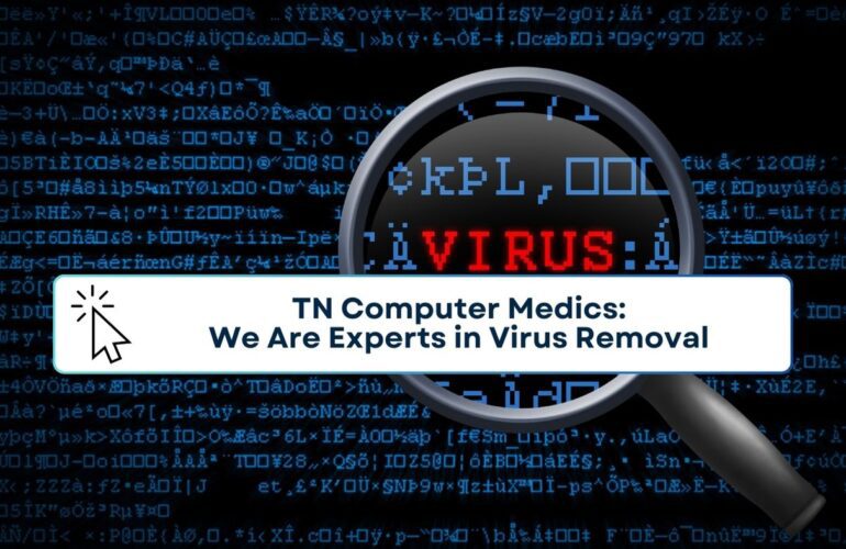 TN Computer Medics: We Are Experts in Virus Removal