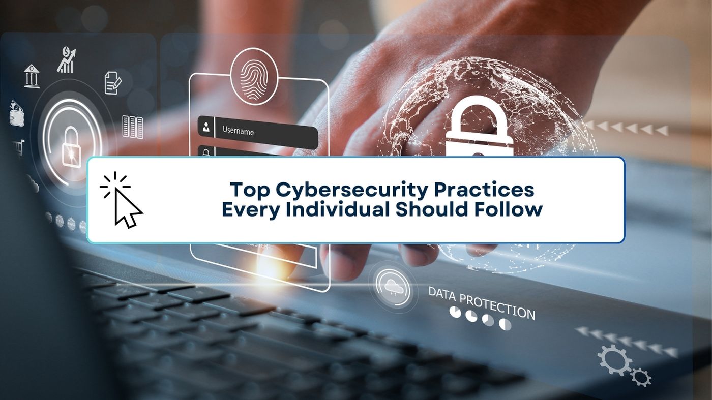 Top Cybersecurity Practices Every Individual Should Follow