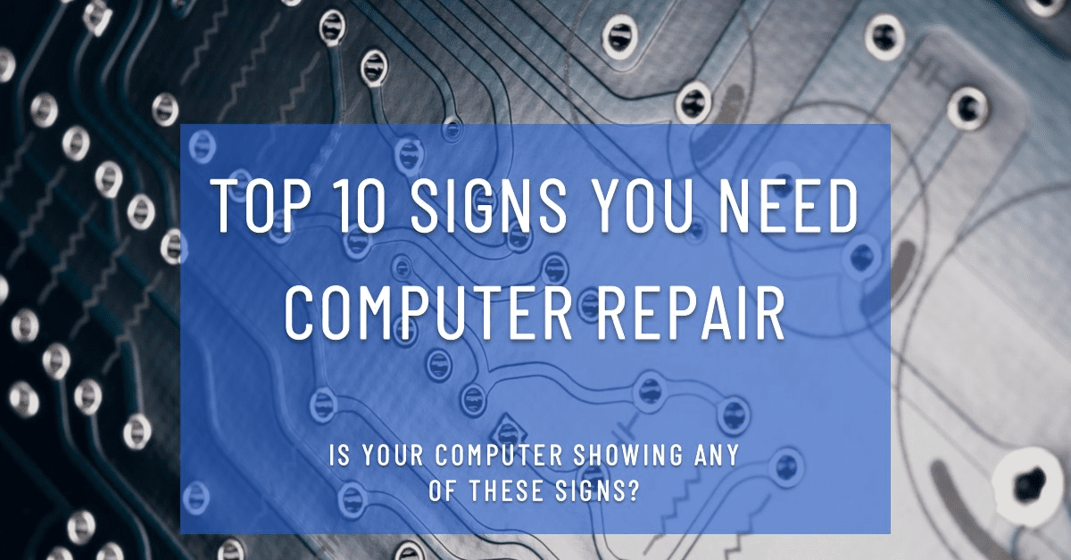 Top 10 Signs You Need a Computer Repair Service